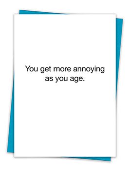 More Annoying As You Age Card